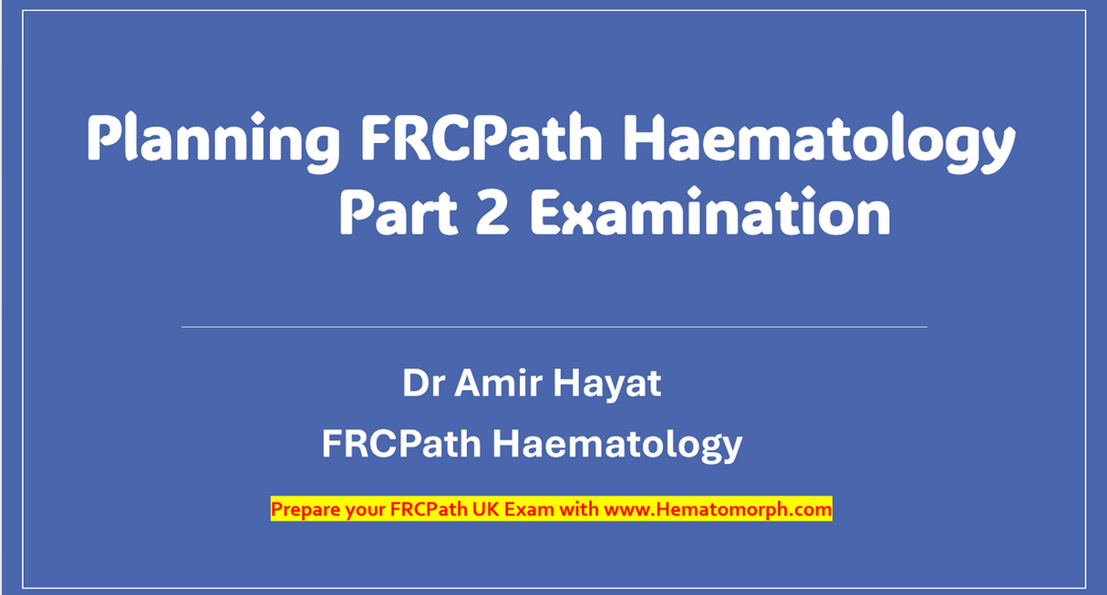 Planning/Preparing FRCPath Haem Part 2 Exam